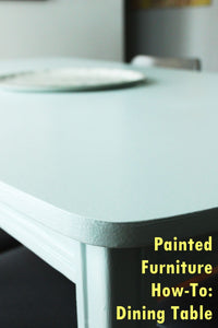 Furniture Paint 101: How To Paint a Dining Room Table