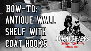 How To: Antique Wall Shelf with Coat Hooks by JonnyChapps (8 years ago)