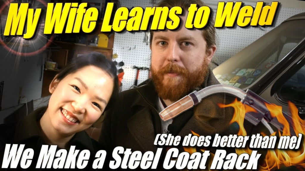 That's right, i showed my wife how to weld